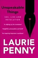 Unspeakable Things: Sex, Lies and Revolution цена и информация | Книги по социальным наукам | 220.lv