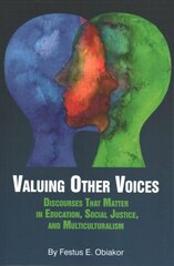 Valuing Other Voices: Discourses that Matter in Education, Social Justice, and Multiculturalism цена и информация | Книги по социальным наукам | 220.lv