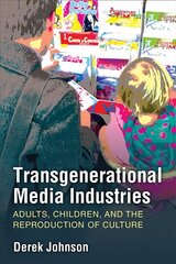 Transgenerational Media Industries: Adults, Children, and the Reproduction of Culture cena un informācija | Sociālo zinātņu grāmatas | 220.lv