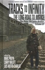 Tracks to Infinity, The Long Road to Justice Volume 2: The Peter McLaren Reader цена и информация | Книги по социальным наукам | 220.lv