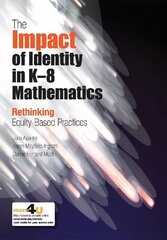 Impact of Identity in K-8 Mathematics: Rethinking Equity-Based Practices cena un informācija | Sociālo zinātņu grāmatas | 220.lv