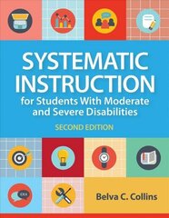 Systematic Instruction for Students with Moderate and Severe Disabilities 2nd Revised edition cena un informācija | Sociālo zinātņu grāmatas | 220.lv