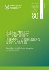 Regional analysis of the nationally determined contributions in the Caribbean: gaps and opportunities in the agriculture sectors цена и информация | Книги по социальным наукам | 220.lv