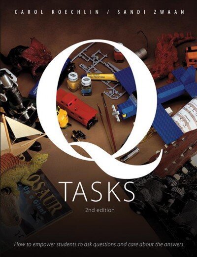 Q-Tasks: How To Empower Students To Ask Questions and Care About the Answers 2nd Revised edition cena un informācija | Sociālo zinātņu grāmatas | 220.lv