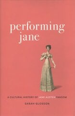 Performing Jane: A Cultural History of Jane Austen Fandom cena un informācija | Sociālo zinātņu grāmatas | 220.lv