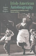 Irish-American Autobiography: Athletes, Priests, Pilgrims, and More цена и информация | Книги по социальным наукам | 220.lv