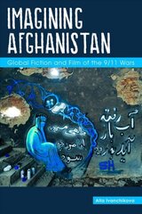 Imagining Afghanistan: Global Fiction and Film of the 9/11 Wars цена и информация | Книги по социальным наукам | 220.lv