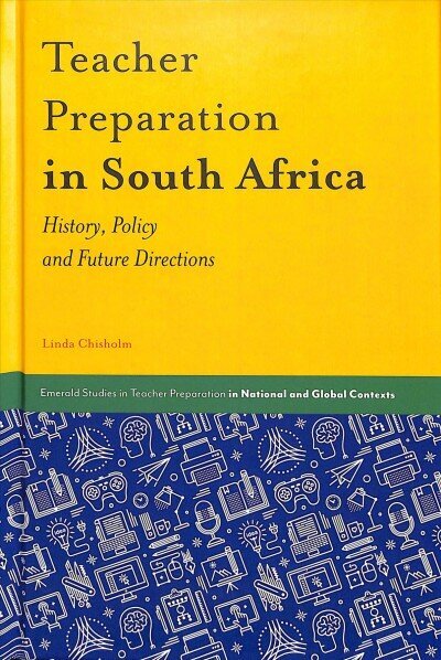 Teacher Preparation in South Africa: History, Policy and Future Directions цена и информация | Sociālo zinātņu grāmatas | 220.lv