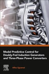 Model Predictive Control for Doubly-Fed Induction Generators and Three-Phase Power Converters cena un informācija | Sociālo zinātņu grāmatas | 220.lv