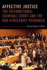 Affective Justice: The International Criminal Court and the Pan-Africanist Pushback cena un informācija | Sociālo zinātņu grāmatas | 220.lv
