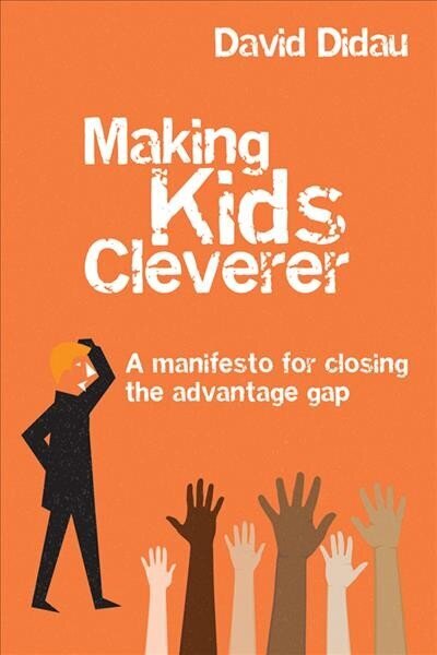 Making Kids Cleverer: A manifesto for closing the advantage gap цена и информация | Sociālo zinātņu grāmatas | 220.lv