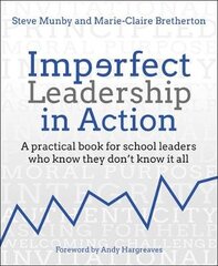 Imperfect Leadership in Action: A practical book for school leaders who know they don't know it all cena un informācija | Sociālo zinātņu grāmatas | 220.lv