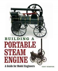 Building a Portable Steam Engine: A Guide for Model Engineers цена и информация | Книги по социальным наукам | 220.lv