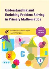 Understanding and Enriching Problem Solving in Primary Mathematics cena un informācija | Sociālo zinātņu grāmatas | 220.lv