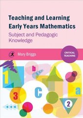 Teaching and Learning Early Years Mathematics: Subject and Pedagogic Knowledge цена и информация | Книги по социальным наукам | 220.lv