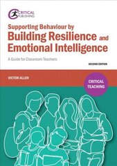 Supporting Behaviour by Building Resilience and Emotional Intelligence: A Guide for Classroom Teachers A new and fully revised edition of Understanding and Supporting Behaviour through Emotional Intelligence. Su цена и информация | Книги по социальным наукам | 220.lv