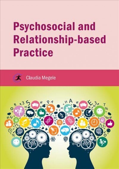 Psychosocial and Relationship-based Practice цена и информация | Sociālo zinātņu grāmatas | 220.lv