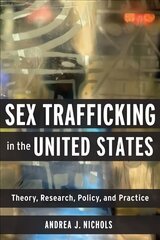 Sex Trafficking in the United States: Theory, Research, Policy, and Practice цена и информация | Книги по социальным наукам | 220.lv