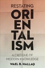 Restating Orientalism: A Critique of Modern Knowledge cena un informācija | Sociālo zinātņu grāmatas | 220.lv
