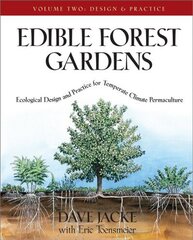 Edible Forest Gardens, Volume II: Ecological Design And Practice for Temperate-Climate Permaculture illustrated edition, Volume 2, Design and Practice cena un informācija | Sociālo zinātņu grāmatas | 220.lv