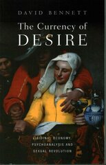 Currency of Desire: Libidinal Economy, Psychoanalysis and Sexual Revolution cena un informācija | Sociālo zinātņu grāmatas | 220.lv