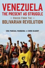 Venezuela, the Present as Struggle: Voices from the Bolivarian Revolution cena un informācija | Sociālo zinātņu grāmatas | 220.lv