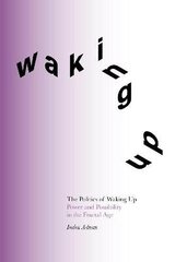 Politics of Waking Up: Power and Possibility in the Fractal Age цена и информация | Книги по социальным наукам | 220.lv