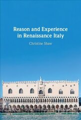 Reason and Experience in Renaissance Italy cena un informācija | Sociālo zinātņu grāmatas | 220.lv