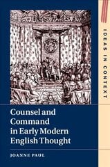 Counsel and Command in Early Modern English Thought cena un informācija | Sociālo zinātņu grāmatas | 220.lv