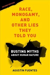 Race, Monogamy, and Other Lies They Told You, Second Edition: Busting Myths about Human Nature 2nd edition цена и информация | Книги по социальным наукам | 220.lv