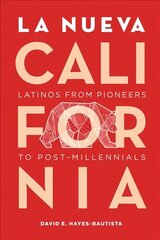La Nueva California: Latinos from Pioneers to Post-Millennials 2nd Revised edition cena un informācija | Sociālo zinātņu grāmatas | 220.lv
