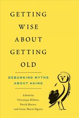 Getting Wise about Getting Old: Debunking Myths about Aging cena un informācija | Sociālo zinātņu grāmatas | 220.lv