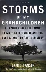 Storms of My Grandchildren: The Truth about the Coming Climate Catastrophe and Our Last Chance to Save Humanity cena un informācija | Sociālo zinātņu grāmatas | 220.lv