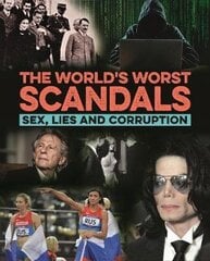 World's Worst Scandals: Sex, Lies and Corruption cena un informācija | Sociālo zinātņu grāmatas | 220.lv