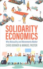 Solidarity Economics - Why Mutuality and Movements Matter: Why Mutuality and Movements Matter цена и информация | Книги по социальным наукам | 220.lv