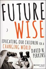 Future Wise: Educating Our Children for a Changing World cena un informācija | Sociālo zinātņu grāmatas | 220.lv