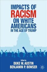 Impacts of Racism on White Americans In the Age of Trump 1st ed. 2021 cena un informācija | Sociālo zinātņu grāmatas | 220.lv