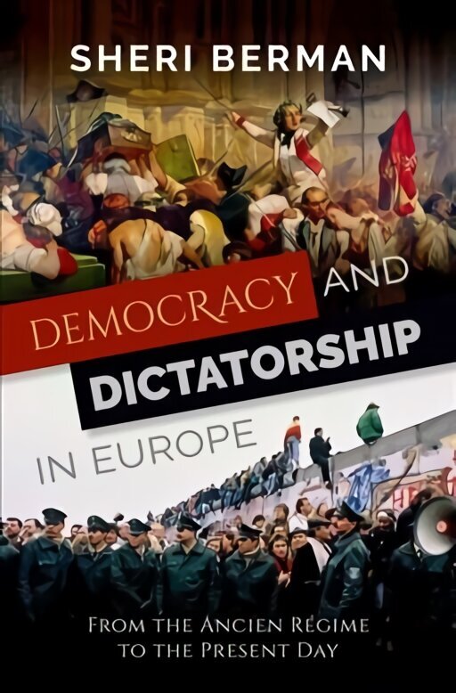 Democracy and Dictatorship in Europe: From the Ancien Regime to the Present Day цена и информация | Sociālo zinātņu grāmatas | 220.lv