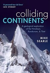 Colliding Continents: A geological exploration of the Himalaya, Karakoram, and Tibet цена и информация | Книги по социальным наукам | 220.lv