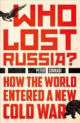 Who Lost Russia?: How the World Entered a New Cold War цена и информация | Книги по социальным наукам | 220.lv