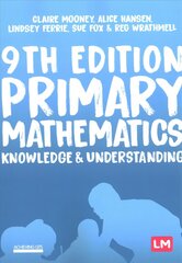 Primary Mathematics: Knowledge and Understanding 9th Revised edition цена и информация | Книги по социальным наукам | 220.lv