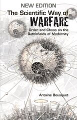 Scientific Way of Warfare: Order and Chaos on the Battlefields of Modernity New edition cena un informācija | Sociālo zinātņu grāmatas | 220.lv
