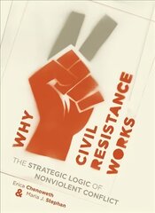 Why Civil Resistance Works: The Strategic Logic of Nonviolent Conflict cena un informācija | Sociālo zinātņu grāmatas | 220.lv