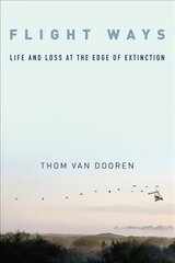 Flight Ways: Life and Loss at the Edge of Extinction цена и информация | Книги по социальным наукам | 220.lv