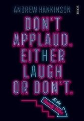 Don't applaud. Either laugh or don't. (At the Comedy Cellar.): society, ethics, and comedy in the social-media era cena un informācija | Sociālo zinātņu grāmatas | 220.lv