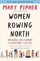 Women Rowing North: Navigating Life's Currents and Flourishing As We Age цена и информация | Книги по социальным наукам | 220.lv