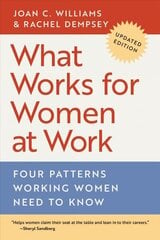 What Works for Women at Work: Four Patterns Working Women Need to Know cena un informācija | Sociālo zinātņu grāmatas | 220.lv