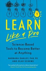 Learn Like a Pro: Science-Based Tools to Become Better at Anything cena un informācija | Sociālo zinātņu grāmatas | 220.lv