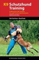 K9 Schutzhund Training: A Manual for Igp Training Through Positive Reinforcement 3rd edition cena un informācija | Sociālo zinātņu grāmatas | 220.lv