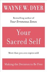 Your Sacred Self: Making the Decision to Be Free цена и информация | Книги по социальным наукам | 220.lv